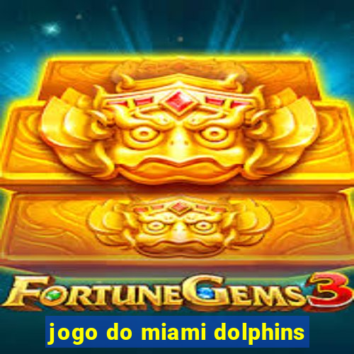 jogo do miami dolphins